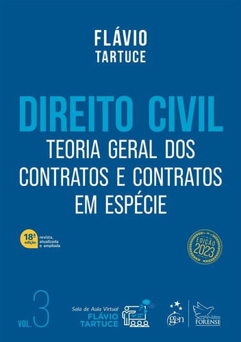 Direito Civil Teoria Geral Dos Contratos E Contratos Em Especie  Vol. 3 18ª Edição (2023) Forense, De Flavio Tartuce. Editora Forense - Grupo Gen, Capa Mole, Edição 18ª Edição Em Português, 2023