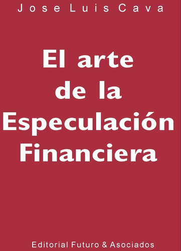 El Arte De La Especulación Financiera