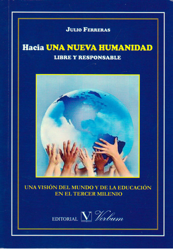 Hacia una nueva humanidad libre y responsable: Una visión, de Julio Ferreras. Serie 8479629601, vol. 1. Editorial Promolibro, tapa blanda, edición 2013 en español, 2013