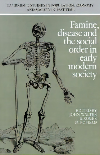 Cambridge Studies In Population, Economy And Society In Past Time: Famine, Disease And The Social..., De John Walter. Editorial Cambridge University Press, Tapa Blanda En Inglés