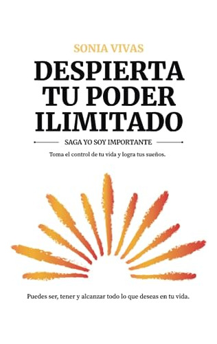 Libro : Despierta Tu Poder Ilimitado Saga Yo Soy Importante