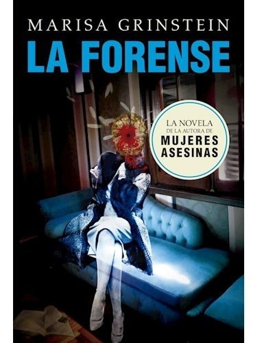 Libro Forense (la Novela De La Autora De Mujeres Asesinas) (