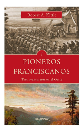Libro Pioneros Franciscanos Tres Aventureros En El Oeste