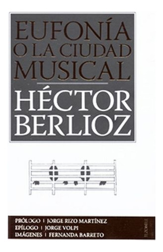 Eufonía O La Ciudad Musical - Berlioz, Hector