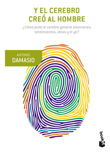 Libro Y El Cerebro Creó Al Hombre - Antonio Damasio