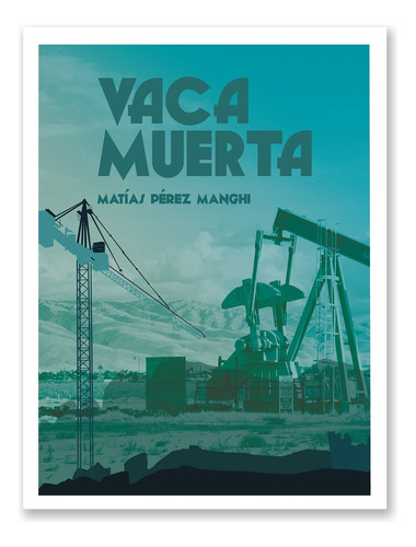 Libro Vaca Muerta - Matias Perez Mangui, de Perez Mangui, Matias. Editorial Gran Aldea Editores, tapa blanda en español, 2021