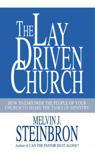 The Lay-driven Church, De Steinbron, Melvin J.. Editorial Wipf & Stock Publ, Tapa Blanda En Inglés