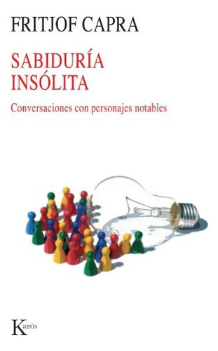 Sabiduria Insolita Conversaciones Con Personajes Notables, De Fritjof Capra. Editorial Kairós En Español