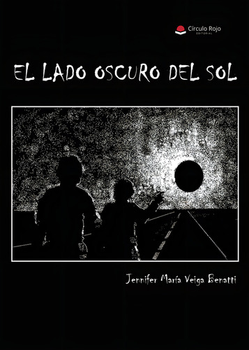 El Lado Oscuro Del Sol: , De Veiga Benatti., Vol. 1. Editorial Grupo Editorial Circulo Rojo, Tapa Pasta Blanda, Edición 1 En Español, 2024