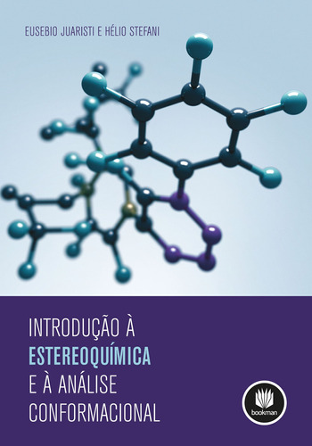 Introdução à Estereoquímica e à Análise Conformacional, de Juaristi, Eusebio. Bookman Companhia Editora Ltda., capa mole em português, 2012