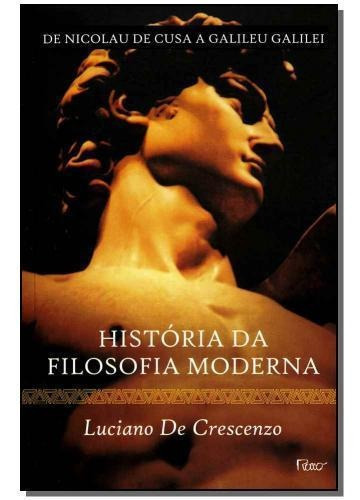 História da filosofia moderna - De Nicolau de Cusa a Galileu Galilei, de De Crescenzo,Luciano. Editora Rocco Ltda, capa mole, edição 1 em português, 2012