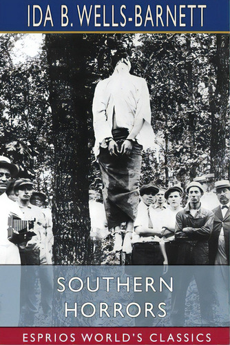 Southern Horrors (esprios Classics): Lynch Law In All Its Phases, De Wells-barnett, Ida B.. Editorial Blurb Inc, Tapa Blanda En Inglés