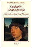 Cualquier Tiempo Pasado. Vida Y Melancolia De Jorge Manri...