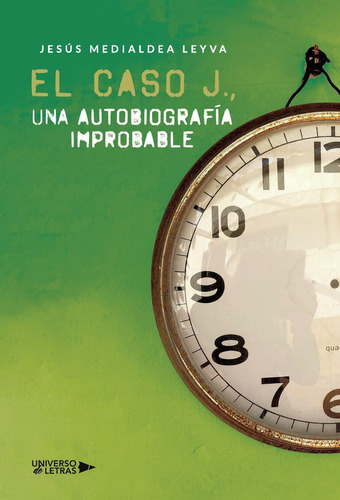 EL CASO J., UNA AUTOBIOGRAFÍA IMPROBABLE, de Jesús Medialdea Leyva. Editorial Universo de Letras, tapa blanda, edición 1era edición en español