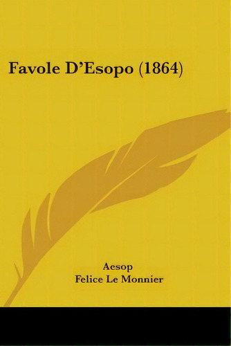 Favole D'esopo (1864), De Aesop. Editorial Kessinger Pub Llc, Tapa Blanda En Inglés