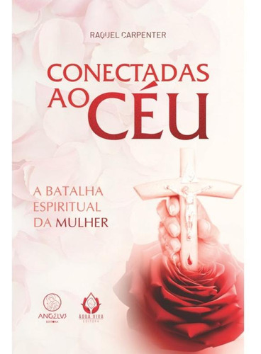 Conectadas Ao Céu, De Carpenter, Raquel. Editorial Angelus Editora, Capa Mole, Edição 2024-10-24 00:00:00 Em Português