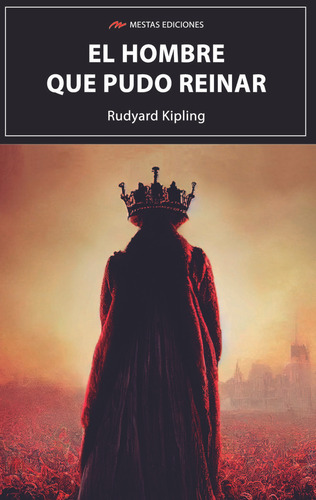 El Hombre Que Pudo Reinar, De Kipling, Rudyard. Editorial Mestas Ediciones, S.l., Tapa Blanda En Español