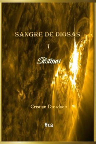 Libro: Sangre De Diosas I: Destinos (spanish Edition)