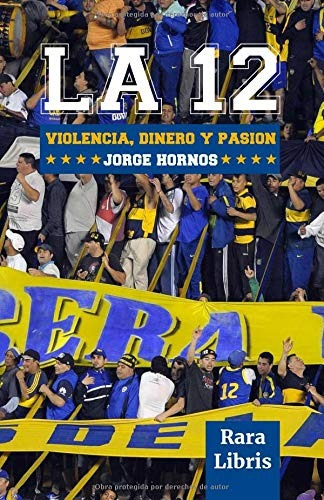 Libro : La 12 Violencia, Dinero Y Pasión  - Hornos, Jorge