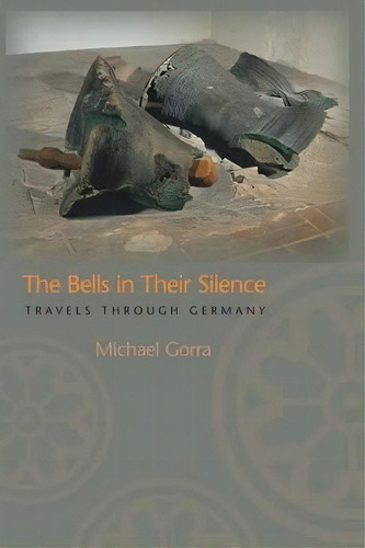 The Bells In Their Silence, De Michael Gorra. Editorial Princeton University Press, Tapa Blanda En Inglés