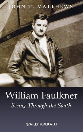 Libro William Faulkner : Seeing Through The South - John ...