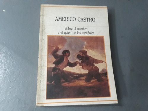 Sobre El Nombre Y El Quien De Los Españoles Americo Castro 