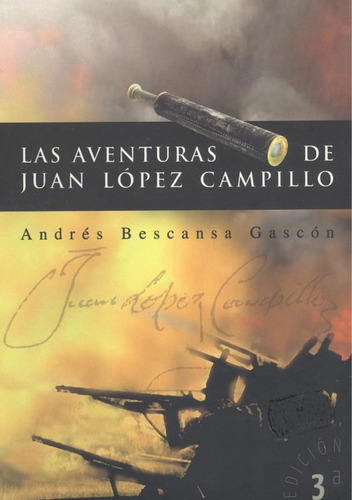  Las Aventuras De Juan López Campillo  -  Bescansa Gascón, A