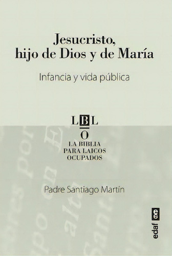 Jesucristo Hijo De Dios Y De Maria, De Martín, Santiago. Editorial Edaf, S.l., Tapa Blanda En Español