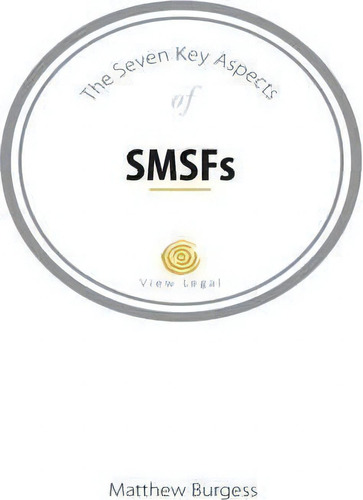 The Seven Key Aspects Of Smsfs, De Matthew Burgess. Editorial Inhouse Publishing, Tapa Blanda En Inglés