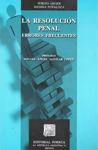 Resolucion Penal Errores Frecuentes, La, De Medina Peñaloza, Sergio Javier. Editorial Porrúa México, Tapa Blanda En Español, 2009