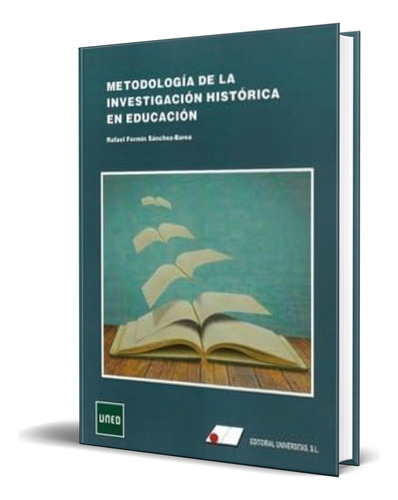 Libro Metodología De La Investigación Histórica En Educación, De Rafael Fermín Sánchez Barea. Editorial Universitas, S.l., Tapa Blanda En Español, 2022