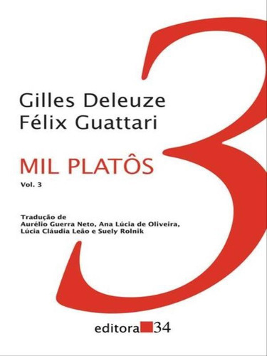 Mil Platôs - Vol. 3 - Vol. 3, De Deleuze, Gilles. Editora Editora 34, Capa Mole, Edição 2ª Edição - 2012 Em Português