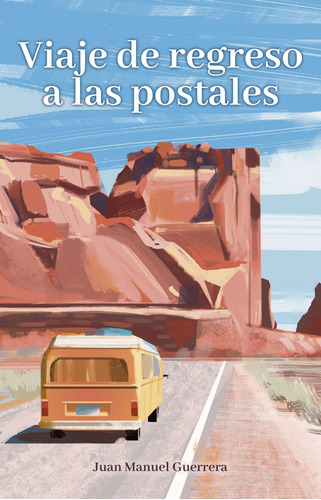 Viaje De Regreso A Las Postales - Juan Manuel Guerrerra
