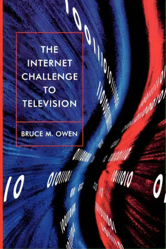 The Internet Challenge To Television, De Bruce M. Owen. Editorial Harvard University Press, Tapa Blanda En Inglés