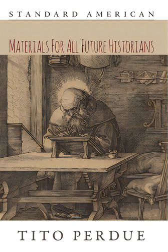 Materials For All Future Historians, De Perdue, Tito. Editorial Lightning Source Inc, Tapa Blanda En Inglés