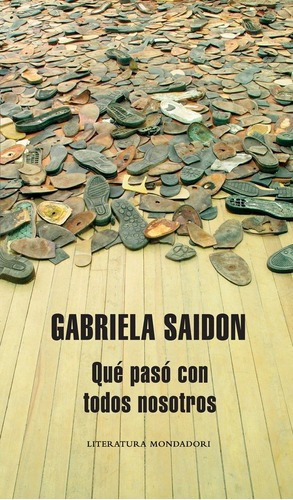 Que Paso Con Todos Nosotros - Saidon, Gabriela (arg), De Saidon, Gabriela (arg). Editorial Mondadori En Español