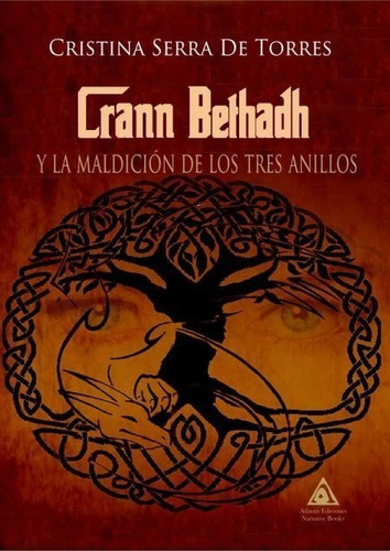 Crann Bethadh Y La Maldiciãâ³n De Los Tres Anillos, De Serra De Torres, Cristina. Editorial Ediciones Atlantis, Tapa Blanda En Español