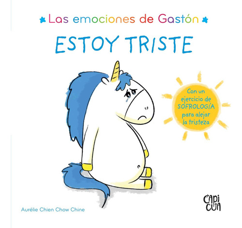 Las Emociones De Gastón - Estoy Triste, De Chow Chine. Editorial Capicua, Tapa Blanda, Edición 1 En Español