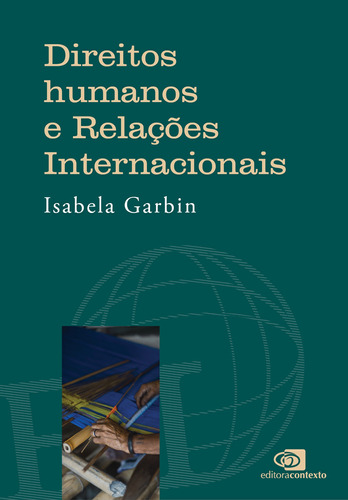 Direitos humanos e relações internacionais, de Garbin, Isabela. Editora Pinsky Ltda, capa mole em português, 2021