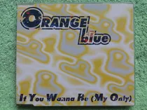 Comprar Eam Cd Maxi Single Orange Blue If You Wanna Be My Only 1994