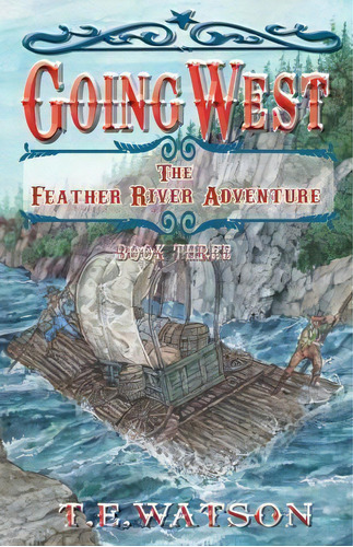 Going West Book 3, De T E Watson Fsa Sc. Editorial Heather Highlands Publishing, Tapa Blanda En Inglés