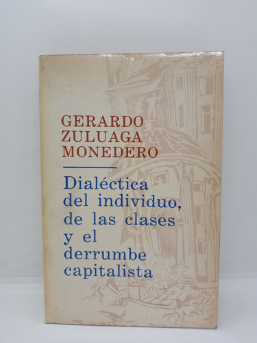 Dialéctica Del Individuo De Las Clases - Gerardo Zuluaga 