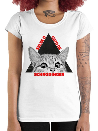 Camiseta Feminina Salve O Gato De Schrödinger - Física 