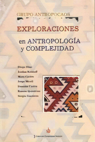 Exploraciones En Antropologia Y Complejidad, De Grupo Antr 