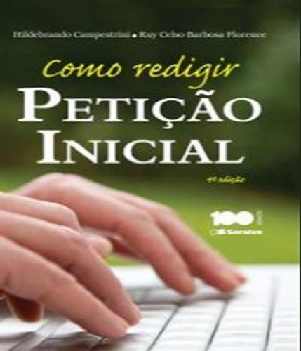 Como Redigir Peticao Inicial - 04 Ed, De Campestrini, Hildebrando;  Florence, Ruy Celso Barbosa. Editora Saraiva, Capa Mole Em Português