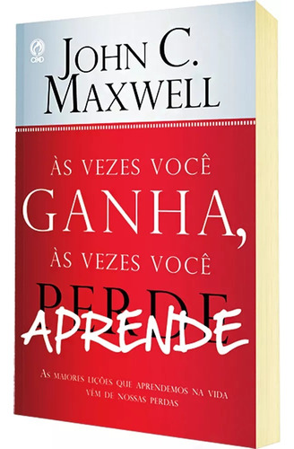 Livro Às Vezes Você Ganha, Às Vezes Você Aprende - John C. 