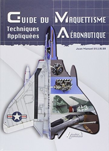 Le Grand Guide Du Maquettisme Avions (french Edition)