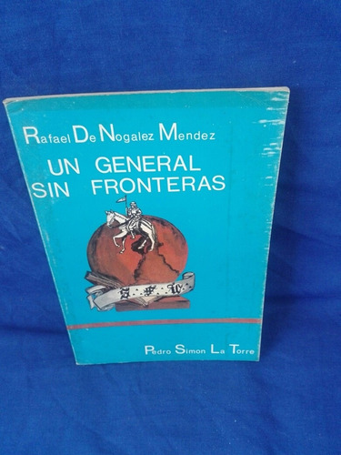Rafael Nogales Méndez, Un General Sin Fronteras