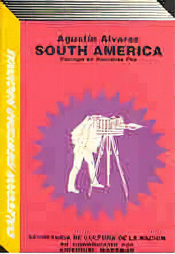 South America, De Alvarez, Agustin. Serie N/a, Vol. Volumen Unico. Editorial Marymar, Tapa Blanda, Edición 1 En Español