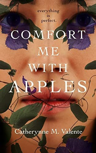 Book : Comfort Me With Apples - Valente, Catherynne M.